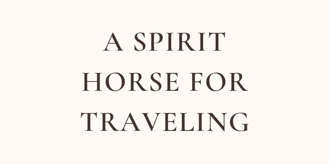 A Spirit Horse For Traveling
